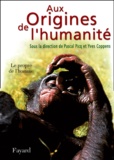 Pascal Picq et Yves Coppens - Aux origines de l'humanité - Tome 2, Le propre de l'homme.