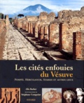 Alix Barbet et Stéphane Compoint - Les Cites Enfouies Du Vesuve. Pompei, Herculanum, Stabies Et Autres Lieux.
