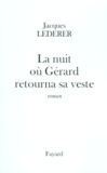 Jacques Lederer - La nuit où Gérard retourna sa veste.