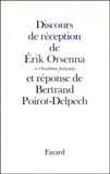 Erik Orsenna et Bertrand Poirot-Delpech - Discours de réception de M. Érik Orsenna à l'Académie française et réponse de M. Bertrand Poirot-Delpech.
