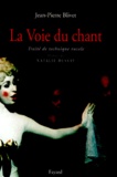 Jean-Pierre Blivet - La Voie Du Chant. Traite De Technique Vocale.
