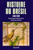 Richard Marin et Bartolomé Bennassar - Histoire du Brésil - 1500-2000.