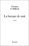 Christian Combaz - La Barque De Nuit.
