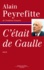 Alain Peyrefitte - C'Etait De Gaulle. Tome 3, "Tout Le Monde A Besoin D'Une France Qui Marche".