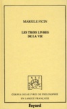 Marsile Ficin - Les trois livres de la vie.