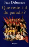 Jean Delumeau - Une histoire du paradis. - Tome 3, Que reste-t-il du paradis ?.