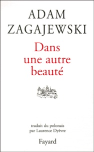 Adam Zagajewski - Dans Une Autre Beaute.