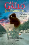 Max Gallo - Les Patriotes Tome 1 : L'Ombre De La Nuit.
