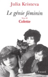Julia Kristeva - Le génie féminin - Tome 3, Colette.