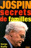 Serge Raffy - Jospin, secrets de familles.