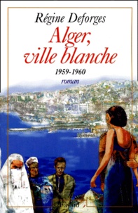 Régine Deforges - La bicyclette bleue Tome 8 : Alger, ville blanche - 1959-1960.