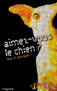 Arthur Lou et Joseph Périgot - Aimez-Vous Le Chien ?.