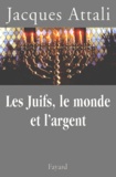 Jacques Attali - Les Juifs, Le Monde Et L'Argent. Histoire Economique Du Peuple Juif.
