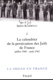 Serge Klarsfeld - La Shoah En France. Volume 2, Le Calendrier De La Persecution Des Juifs De France. Tome 1, Juillet 1940-Aout 1942.