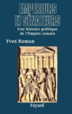 Yves Roman - Empereurs et sénateurs. - Une histoire politique de l'Empire romain.