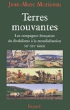 Jean-Marc Moriceau - Terres Mouvantes. Les Campagnes Francaises Du Feodalisme A La Mondialisation, 1150-1850.