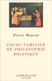 Pierre Manent - Cours familier de philosophie politique..