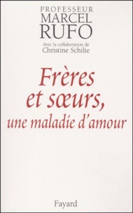 Marcel Rufo - Freres Et Soeurs, Une Maladie D'Amour.