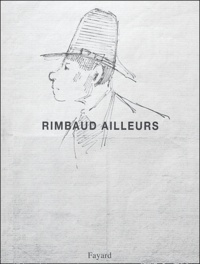 Jean-Hugues Berrou et Jean-Jacques Lefrère - Rimbaud ailleurs.