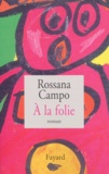 Rossana Campo - A La Folie.