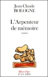 Jean-Claude Bologne - L'Arpenteur De Memoire.