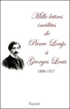 Pierre Louÿs - Mille Lettres Inedites A Georges Louis. 1890-1917.