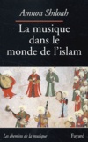 Amnon Shiloah - La Musique Dans Le Monde De L'Islam.