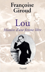 Françoise Giroud - Lou. Histoire D'Une Femme Libre.