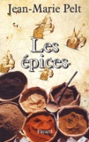 Jean-Marie Pelt - Les épices.
