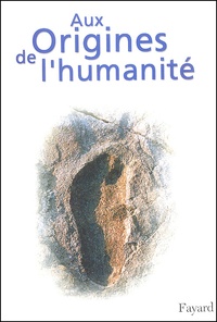 Pascal Picq et Yves Coppens - Aux origines de l'humanité Coffret en 2 volumes : Tome 1, De l'apparition de la vie à l'homme moderne ; Tome 2, Le propre de l'homme.