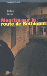 Batya Gour - Meurtre Sur La Route De Bethleem.