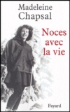 Madeleine Chapsal - Noces avec la vie.