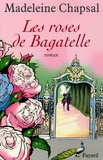 Madeleine Chapsal - Les roses de Bagatelle.