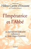 Hélène Carrère d'Encausse - L'Impératrice et l'Abbé - Un duel littéraire inédit entre Catherine II et l'Abbée Chappe d'Auteroche.