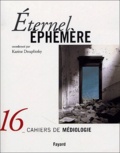 Karine Douplitzky - Cahiers de médiologie N° 16 : Eternel éphémère.