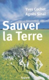 Yves Cochet et Agnès Sinaï - Sauver la Terre.