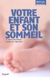 Thomas Berry Brazelton et Joshua D. Sparrow - Votre enfant et son sommeil.