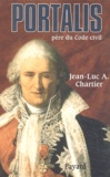 Jean-Luc Chartier - Portalis - Le père du Code civil.