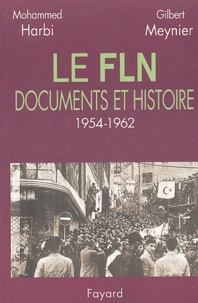 Gilbert Meynier et Mohammed Harbi - Le FLN : documents et histoire 1954-1962.
