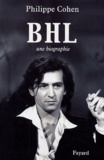 Philippe Cohen - BHL - Une biographie.