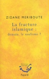 Zidane Meriboute - La fracture islamique : demain, le soufisme ?.
