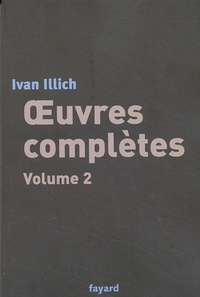 Ivan Illich - Oeuvres complètes - Volume 2.