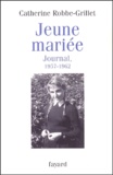 Catherine Robbe-Grillet - Jeune mariée - Journal, 1957-1962.