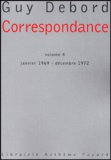 Guy Debord - Correspondance - Volume IV janvier 1969-décembre 1972.
