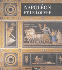 Sylvain Laveissière et Anne Dion-Tenenbaum - Napoléon et le Louvre.