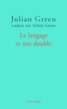 Julien Green - Le langage et son double.