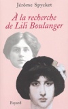 Jérôme Spycket - A la recherche de Lili Boulanger.