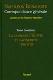 Napoléon Bonaparte - Correspondance générale - Tome 2, La campagne d'Egypte et l'avvènement 1798-1799.