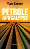 Yves Cochet - Pétrole apocalypse.