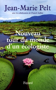 Jean-Marie Pelt - Nouveau tour du monde d'un écologiste.